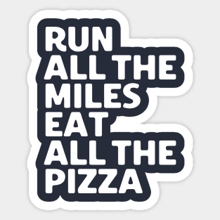 Run All The Miles Eat All The Pizza Sticker